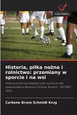 Historia, pi¿ka no¿na i rolnictwo: przemiany w sporcie i na wsi