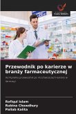 Przewodnik po karierze w bran¿y farmaceutycznej