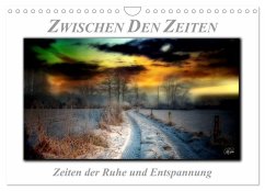 Zwischen den Zeiten - Zeiten der Ruhe und Entspannung (Wandkalender 2026 DIN A4 quer), CALVENDO Monatskalender