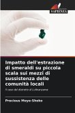 Impatto dell'estrazione di smeraldi su piccola scala sui mezzi di sussistenza delle comunità locali