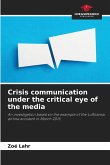 Crisis communication under the critical eye of the media Crisis communication under the critical eye of the media