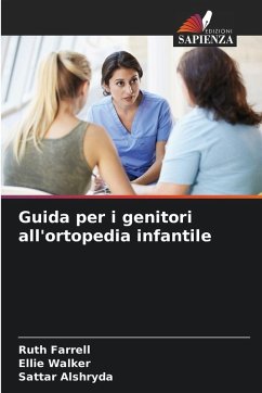 Guida per i genitori all'ortopedia infantile - Farrell, Ruth;Walker, Ellie;Alshryda, Sattar