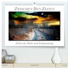 Zwischen den Zeiten - Zeiten der Ruhe und Entspannung (hochwertiger Premium Wandkalender 2026 DIN A2 quer), Kunstdruck in Hochglanz