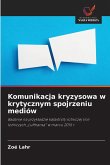 Komunikacja kryzysowa w krytycznym spojrzeniu mediów Komunikacja kryzysowa w krytycznym spojrzeniu mediów