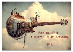 Saitenzauber - Gitarren im Bilderklang (Wandkalender 2026 DIN A2 quer), CALVENDO Monatskalender Saitenzauber - Gitarren im Bilderklang (Wandkalender 2026 DIN A2 quer), CALVENDO Monatskalender