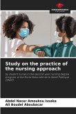 Study on the practice of the nursing approach Study on the practice of the nursing approach