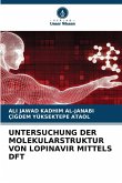 UNTERSUCHUNG DER MOLEKULARSTRUKTUR VON LOPINAVIR MITTELS DFT UNTERSUCHUNG DER MOLEKULARSTRUKTUR VON LOPINAVIR MITTELS DFT