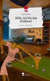 Hilfe, ich bin das Problem!. Life is a Story - story.one Hilfe, ich bin das Problem!. Life is a Story - story.one
