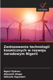 Zastosowania technologii kosmicznych w rozwoju narodowym Nigerii Zastosowania technologii kosmicznych w rozwoju narodowym Nigerii