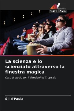 La scienza e lo scienziato attraverso la finestra magica - d'Paula, Sil La scienza e lo scienziato attraverso la finestra magica - d'Paula, Sil