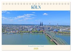 Köln Perspektiven einer Stadt (Tischkalender 2026 DIN A5 quer), CALVENDO Monatskalender
