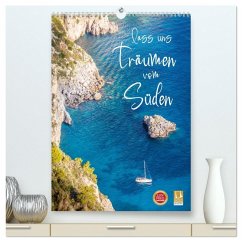 Lass uns träumen vom Süden (hochwertiger Premium Wandkalender 2026 DIN A2 hoch), Kunstdruck in Hochglanz Lass uns träumen vom Süden (hochwertiger Premium Wandkalender 2026 DIN A2 hoch), Kunstdruck in Hochglanz