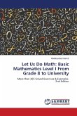Let Us Do Math: Basic Mathematics Level I From Grade 8 to University