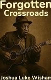 Forgotten Crossroads: (Hell's Amplified: The History Of Rock N Roll And It's Sub-Genres, #1) (eBook, ePUB) Forgotten Crossroads: (Hell's Amplified: The History Of Rock N Roll And It's Sub-Genres, #1) (eBook, ePUB)
