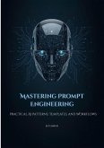 Mastering Prompt Engineering: Practical AI Patterns, Templates, and Workflows (eBook, ePUB)