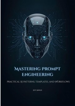 Mastering Prompt Engineering: Practical AI Patterns, Templates, and Workflows (eBook, ePUB) - Singh, H. P.