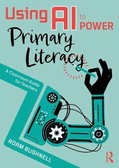Using AI to Power Primary Literacy (eBook, ePUB) - Bushnell, Adam