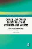 China's Low-Carbon Energy Relations with Emerging Markets (eBook, ePUB) China's Low-Carbon Energy Relations with Emerging Markets (eBook, ePUB)
