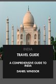 India Travel Guide: A Comprehensive Guide to India. (eBook, ePUB) India Travel Guide: A Comprehensive Guide to India. (eBook, ePUB)