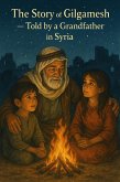 The Story of Gilgamesh - Told by a Grandfather in Syria (eBook, ePUB)