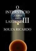 O Interstício das Cepas - Parte III : LaedendIII (eBook, ePUB) O Interstício das Cepas - Parte III : LaedendIII (eBook, ePUB)