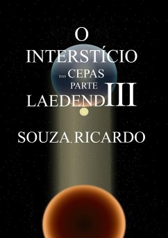 O Interstício das Cepas - Parte III : LaedendIII (eBook, ePUB) - Ricardo, Souza