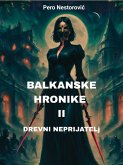 Balkanske hronike II - Drevni neprijatelj (eBook, ePUB)