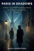 Paris in Shadows - A Boys' Love WWII Espionage Novel set in Nazi-occupied Paris (1943) (eBook, ePUB) Paris in Shadows - A Boys' Love WWII Espionage Novel set in Nazi-occupied Paris (1943) (eBook, ePUB)