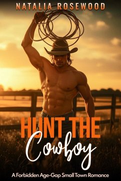Cover Hunt the Cowboy: A Forbidden Age-Gap Small Town Romance (The Obsessive Cowboy Series) (eBook, ePUB)