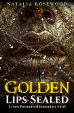 Golden Lips Sealed: A Dark Paranormal Romantasy Novel (Chains of Desire) (eBook, ePUB)