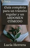 Guía completa para un tránsito regular y un abdomen cómodo (eBook, ePUB)