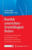 Bioethik unterrichten - Urteilsfähigkeit fördern (eBook, PDF)