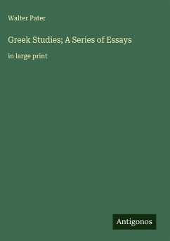 Greek Studies; A Series of Essays - Pater, Walter