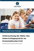 Untersuchung der Natur des Unterrichtsgesprächs im Grammatikunterricht Untersuchung der Natur des Unterrichtsgesprächs im Grammatikunterricht