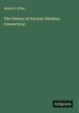 The History of Ancient Windsor, Connecticut The History of Ancient Windsor, Connecticut