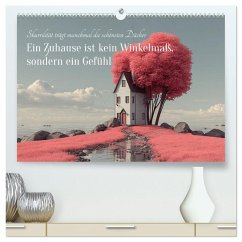 Ein Zuhause ist kein Winkelmaß, sondern ein Gefühl (hochwertiger Premium Wandkalender 2026 DIN A2 quer), Kunstdruck in Hochglanz Ein Zuhause ist kein Winkelmaß, sondern ein Gefühl (hochwertiger Premium Wandkalender 2026 DIN A2 quer), Kunstdruck in Hochglanz