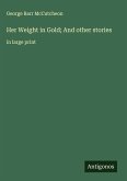 Her Weight in Gold; And other stories Her Weight in Gold; And other stories