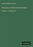 The Bravo; A Tale, In Two Volumes The Bravo; A Tale, In Two Volumes