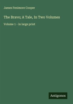 The Bravo; A Tale, In Two Volumes Cover The Bravo; A Tale, In Two Volumes