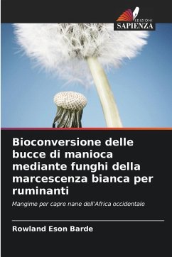 Bioconversione delle bucce di manioca mediante funghi della marcescenza bianca per ruminanti - Barde, Rowland Eson