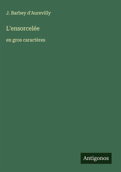 L'ensorcelée - Barbey D'Aurevilly, J. L'ensorcelée - Barbey D'Aurevilly, J.