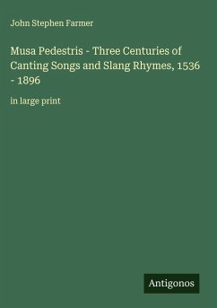 Musa Pedestris - Three Centuries of Canting Songs and Slang Rhymes, 1536 - 1896 - Farmer, John Stephen