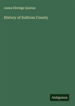 History of Sullivan County - Quinlan, James Elbridge History of Sullivan County - Quinlan, James Elbridge