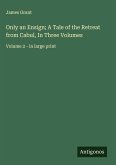 Only an Ensign; A Tale of the Retreat from Cabul, In Three Volumes Only an Ensign; A Tale of the Retreat from Cabul, In Three Volumes