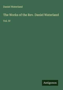 The Works of the Rev. Daniel Waterland - Waterland, Daniel
