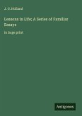 Lessons in Life; A Series of Familiar Essays Lessons in Life; A Series of Familiar Essays