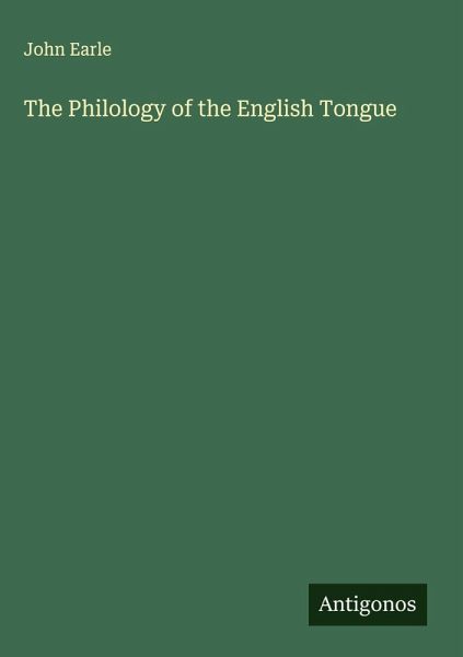 The Philology of the English Tongue The Philology of the English Tongue