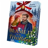 Blame it on the Mistletoe Blame it on the Mistletoe