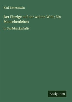 Cover Der Einzige auf der weiten Welt; Ein Menschenleben