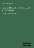 Myths and Legends of Our Own Land; In Two Volumes